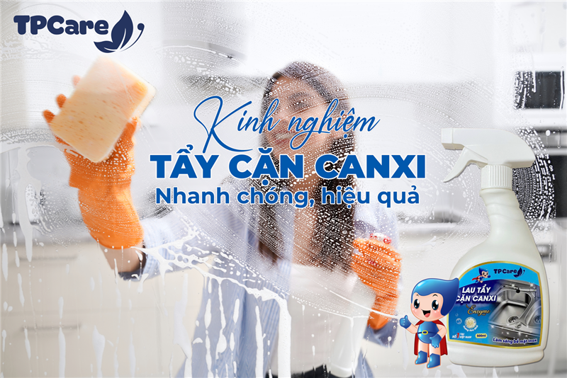 Kinh nghiệm tẩy cặn canxi nhanh chóng, hiệu quả