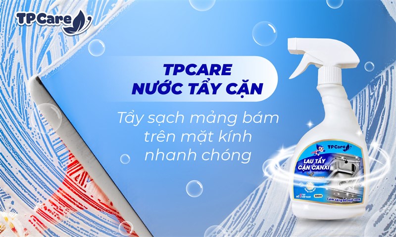 Xuân tới, cặn canxi đi - Nước tẩy rửa cặn canxi TPCare