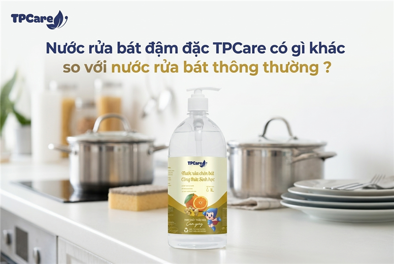 Nước rửa bát đậm đặc TPCare có gì khác so với nước rửa bát thông thường?