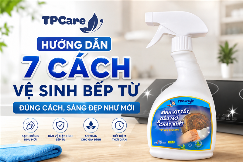 Hướng dẫn 7 cách vệ sinh bếp từ đúng cách, sáng đẹp như mới