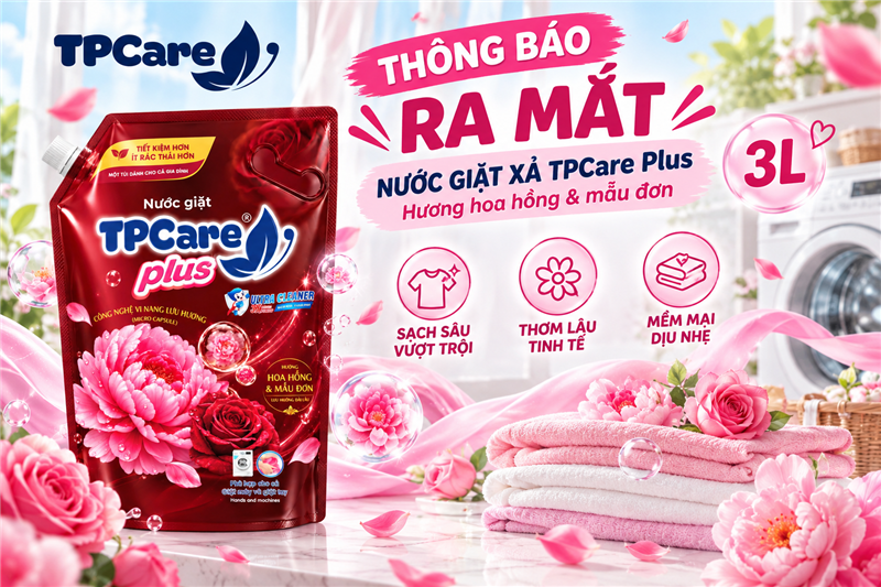 Thông báo ra mắt nước giặt xả TPCare Plus hương hoa hồng & mẫu đơn